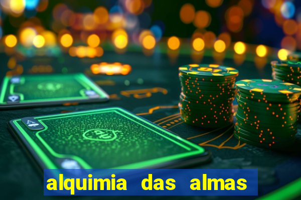 alquimia das almas 3 temporada